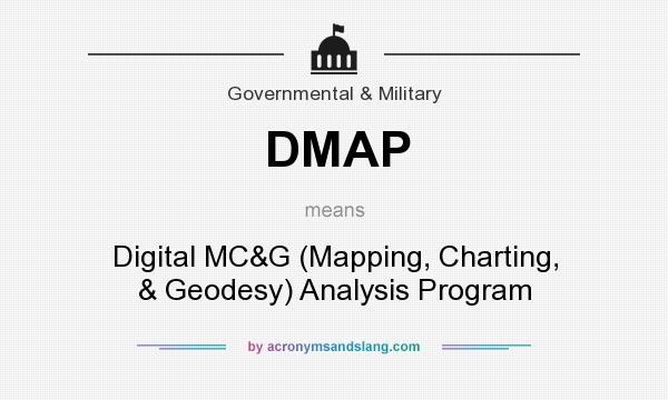 What does DMAP mean? It stands for Digital MC&G (Mapping, Charting, & Geodesy) Analysis Program