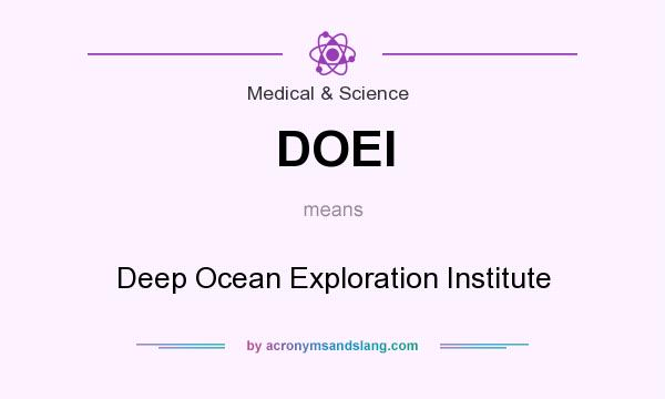 What does DOEI mean? It stands for Deep Ocean Exploration Institute