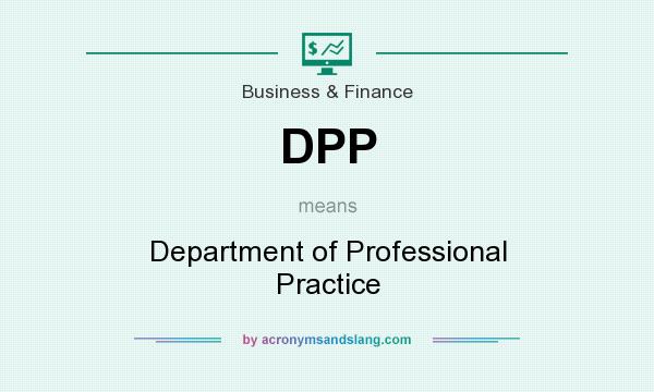 What does DPP mean? It stands for Department of Professional Practice