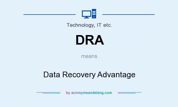 What does DRA mean? It stands for Data Recovery Advantage