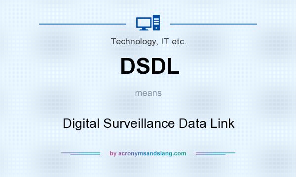 What does DSDL mean? It stands for Digital Surveillance Data Link