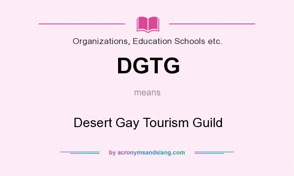 What does DGTG mean? It stands for Desert Gay Tourism Guild