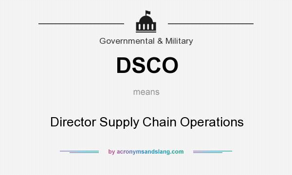 What does DSCO mean? It stands for Director Supply Chain Operations