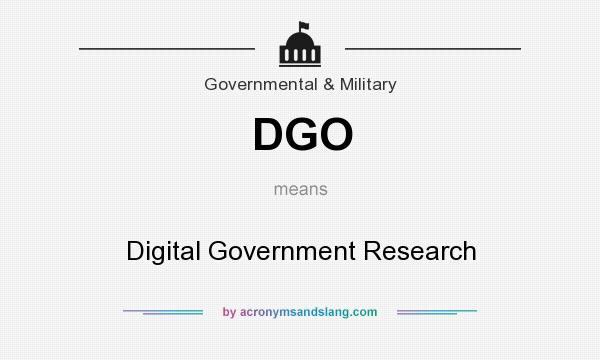 What does DGO mean? It stands for Digital Government Research