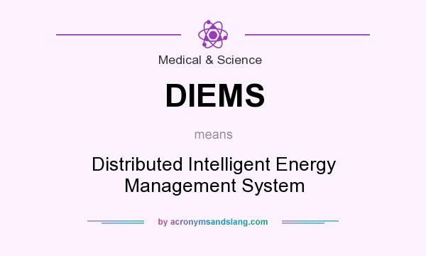 What does DIEMS mean? It stands for Distributed Intelligent Energy Management System