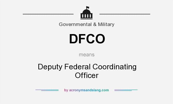 What does DFCO mean? It stands for Deputy Federal Coordinating Officer