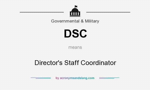 What does DSC mean? It stands for Director`s Staff Coordinator