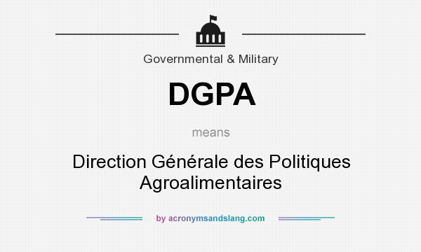 What does DGPA mean? It stands for Direction Générale des Politiques Agroalimentaires