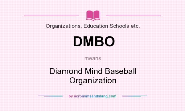 What does DMBO mean? It stands for Diamond Mind Baseball Organization