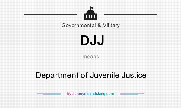 What does DJJ mean? It stands for Department of Juvenile Justice
