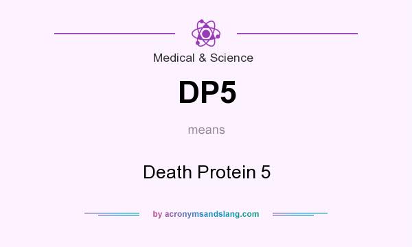 What does DP5 mean? It stands for Death Protein 5