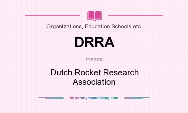 What does DRRA mean? It stands for Dutch Rocket Research Association