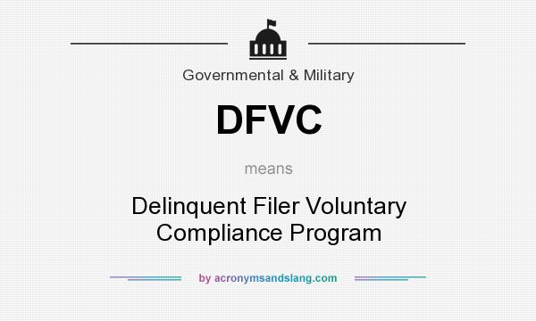 What does DFVC mean? It stands for Delinquent Filer Voluntary Compliance Program