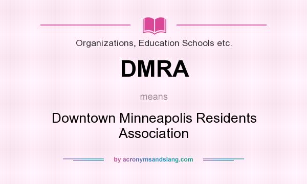 What does DMRA mean? It stands for Downtown Minneapolis Residents Association