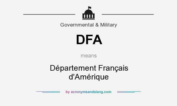 What does DFA mean? It stands for Département Français d`Amérique