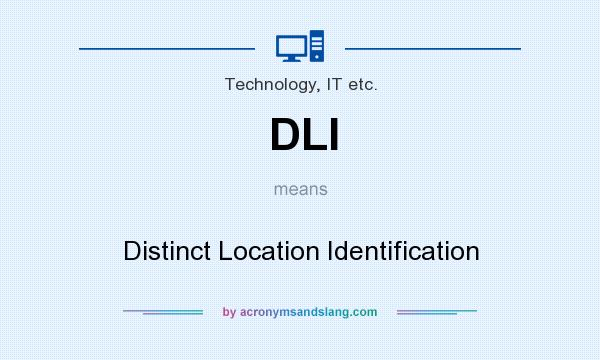 What does DLI mean? It stands for Distinct Location Identification