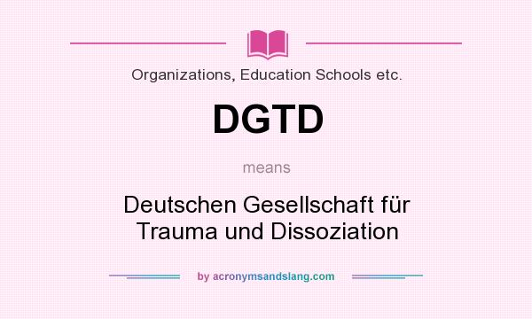 What does DGTD mean? It stands for Deutschen Gesellschaft für Trauma und Dissoziation