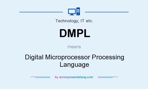 What does DMPL mean? It stands for Digital Microprocessor Processing Language