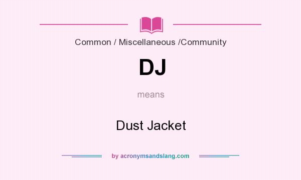 What does DJ mean? It stands for Dust Jacket