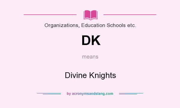 What does DK mean? It stands for Divine Knights