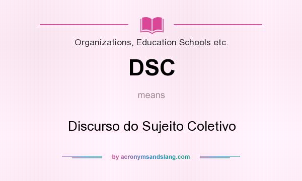 What does DSC mean? It stands for Discurso do Sujeito Coletivo