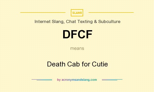 What does DFCF mean? It stands for Death Cab for Cutie