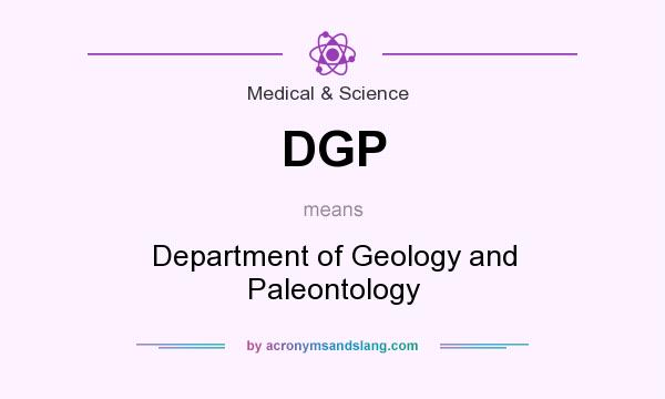 What does DGP mean? It stands for Department of Geology and Paleontology