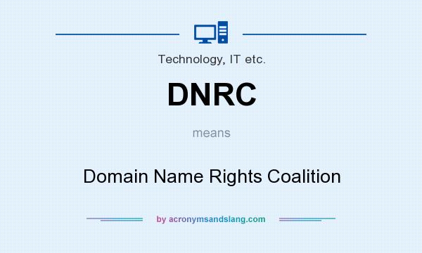 What does DNRC mean? It stands for Domain Name Rights Coalition