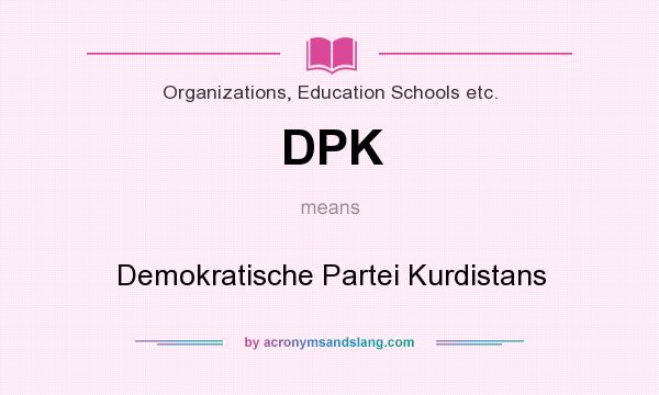 What does DPK mean? It stands for Demokratische Partei Kurdistans