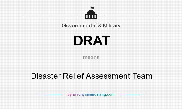 What does DRAT mean? It stands for Disaster Relief Assessment Team