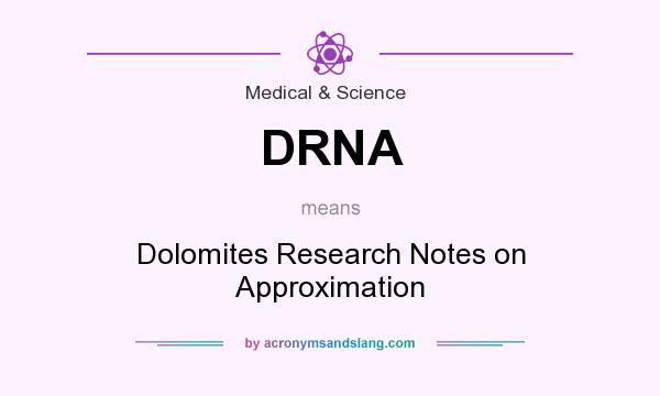 What does DRNA mean? It stands for Dolomites Research Notes on Approximation