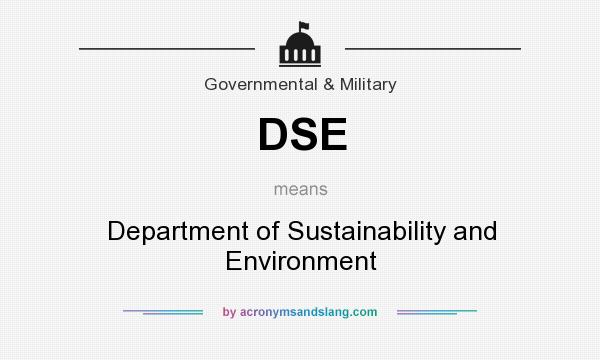 What does DSE mean? It stands for Department of Sustainability and Environment