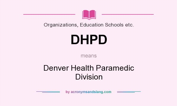 What does DHPD mean? It stands for Denver Health Paramedic Division