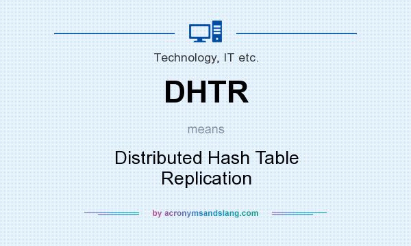 What does DHTR mean? It stands for Distributed Hash Table Replication