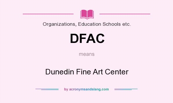 What does DFAC mean? It stands for Dunedin Fine Art Center