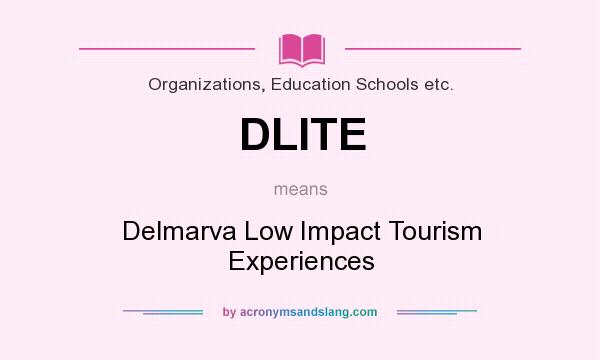 What does DLITE mean? It stands for Delmarva Low Impact Tourism Experiences