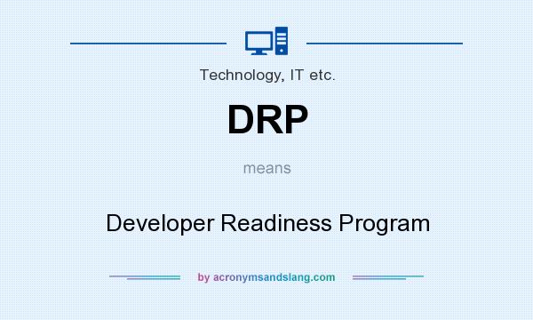What does DRP mean? It stands for Developer Readiness Program