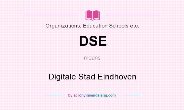 What does DSE mean? It stands for Digitale Stad Eindhoven