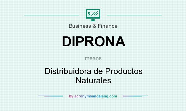 What does DIPRONA mean? It stands for Distribuidora de Productos Naturales