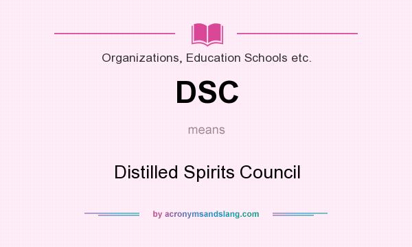 What does DSC mean? It stands for Distilled Spirits Council