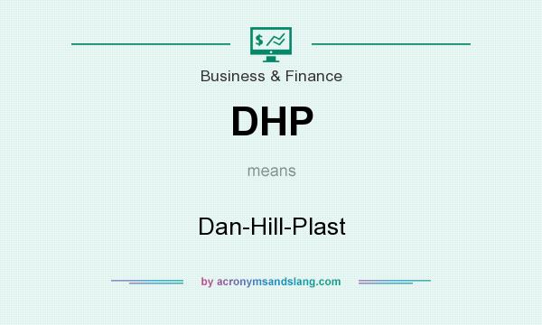 What does DHP mean? It stands for Dan-Hill-Plast