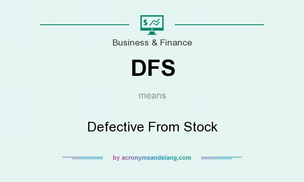 What does DFS mean? It stands for Defective From Stock