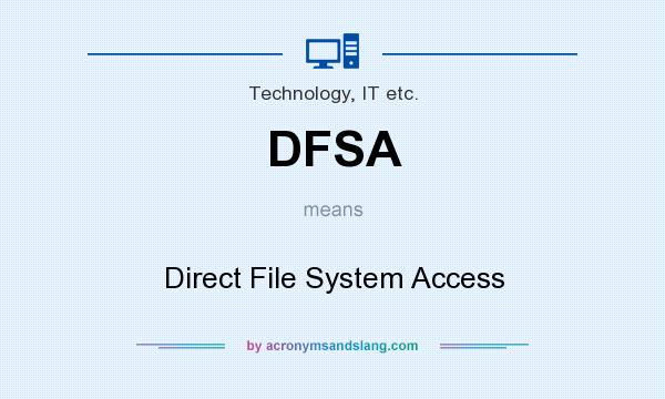 What does DFSA mean? It stands for Direct File System Access