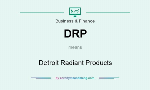 What does DRP mean? It stands for Detroit Radiant Products