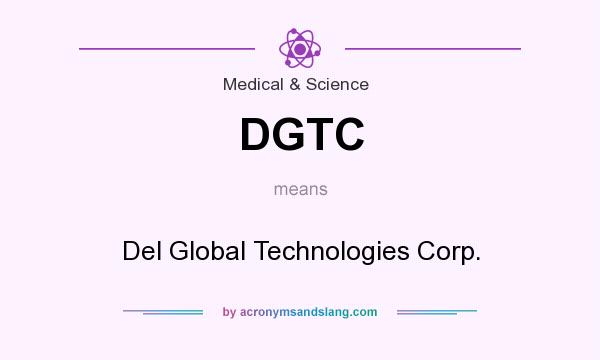 What does DGTC mean? It stands for Del Global Technologies Corp.