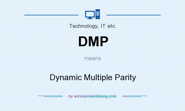 What does DMP mean? It stands for Dynamic Multiple Parity