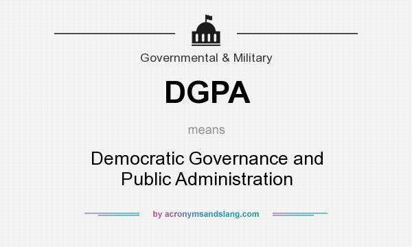 What does DGPA mean? It stands for Democratic Governance and Public Administration