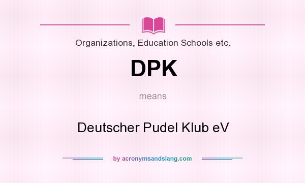 What does DPK mean? It stands for Deutscher Pudel Klub eV