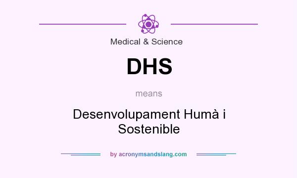 What does DHS mean? It stands for Desenvolupament Humà i Sostenible