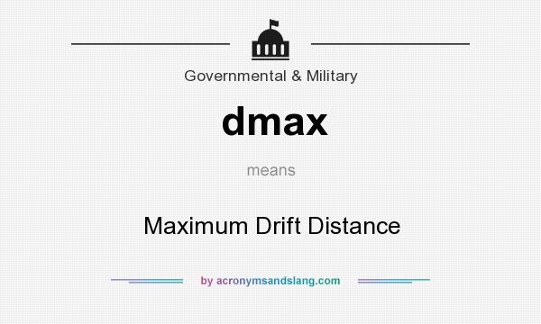 What does dmax mean? It stands for Maximum Drift Distance